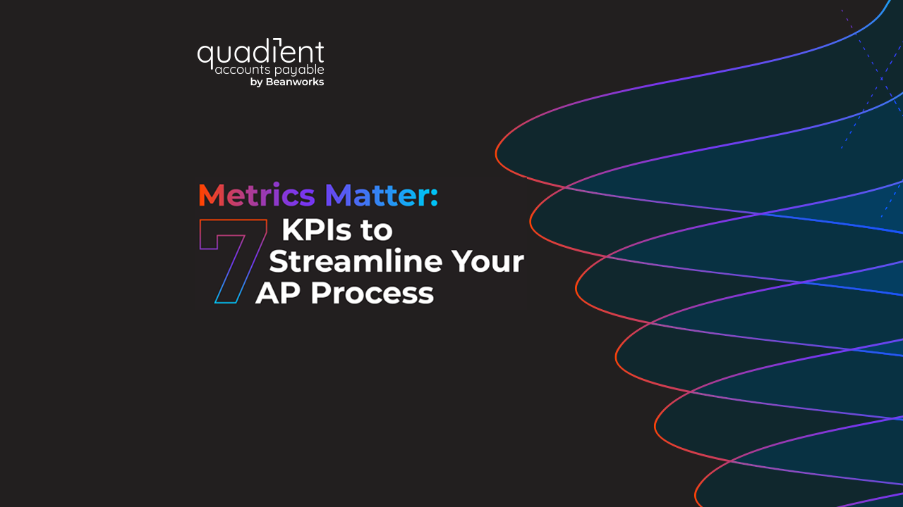 Metrics Matter: 7 KPIs to Streamline Your AP Process